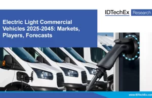 Electric Light Commercial Vehicles 2025-2045: Markets, Players, Forecasts: IDTechEx Electric Light Commercial Vehicles 2025-2045: Markets, Players, Forecasts: IDTechEx